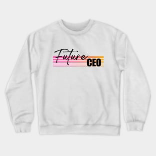 Fututure CEO student apparel Crewneck Sweatshirt